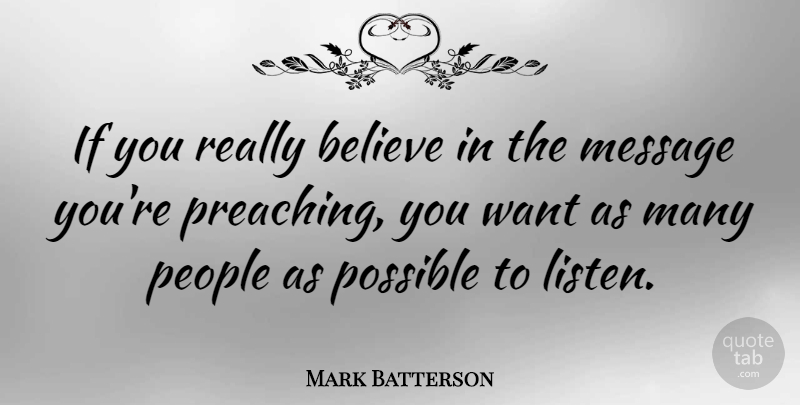 Mark Batterson Quote About Believe, People, Want: If You Really Believe In...