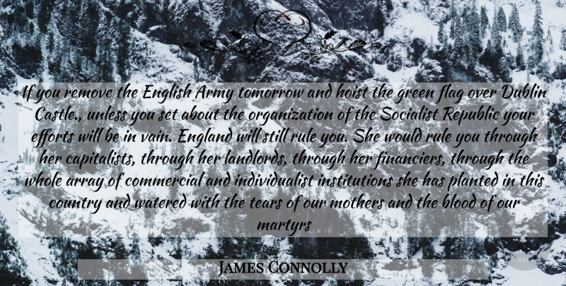 James Connolly Quote About Mother, Country, Army: If You Remove The English...
