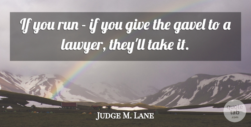 Judge M. Lane Quote About American Critic, Run: If You Run If You...