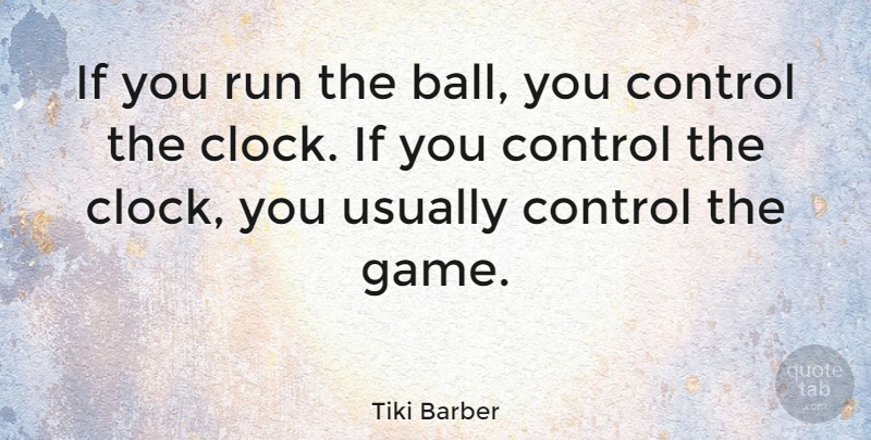 Tiki Barber Quote About Running, Games, Balls: If You Run The Ball...