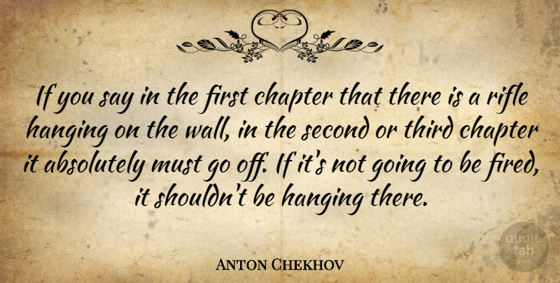 Anton Chekhov Quote About Wall, Hanging On, Firsts: If You Say In The...