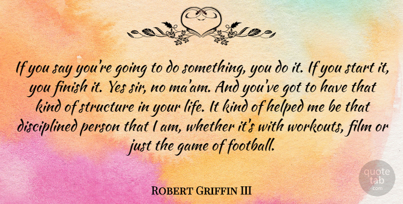 Robert Griffin III Quote About Football, Workout, Games: If You Say Youre Going...