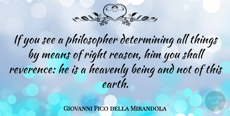 Giovanni Pico della Mirandola Quote About Heavenly, Means, Shall: If You See A Philosopher...