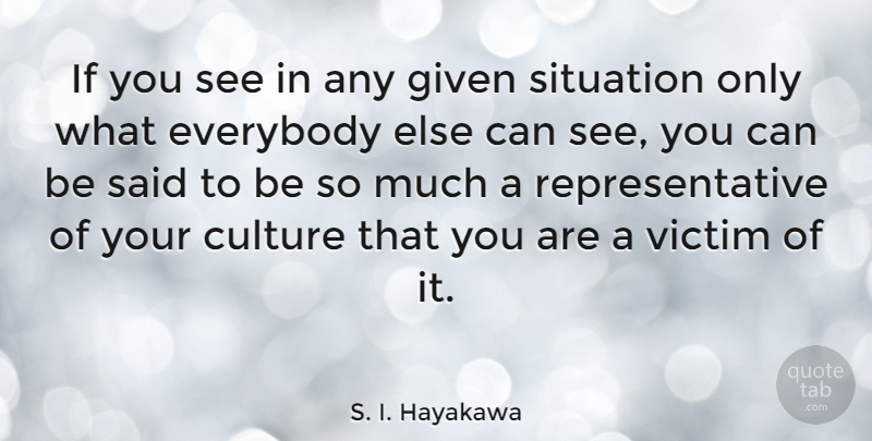 S. I. Hayakawa Quote About Work, Creativity, Ideas: If You See In Any...