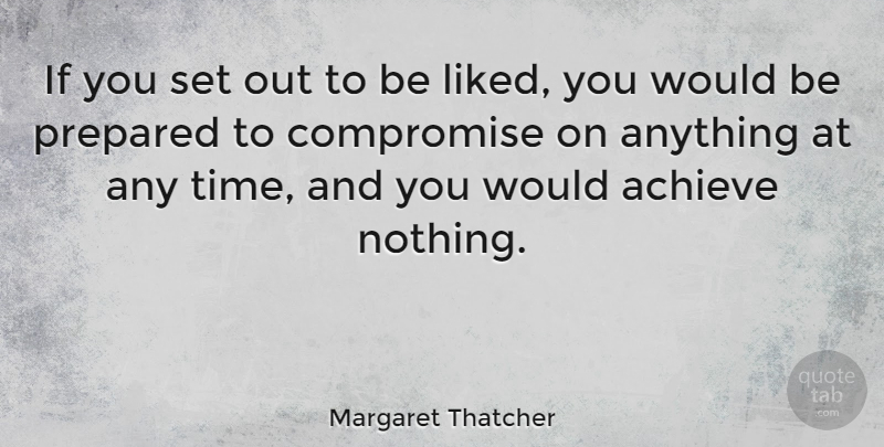Margaret Thatcher Quote About Leadership, Encouraging, Strong Women: If You Set Out To...