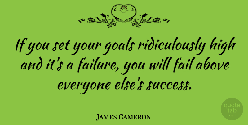 James Cameron Quote About Inspirational, Motivational, Monday: If You Set Your Goals...