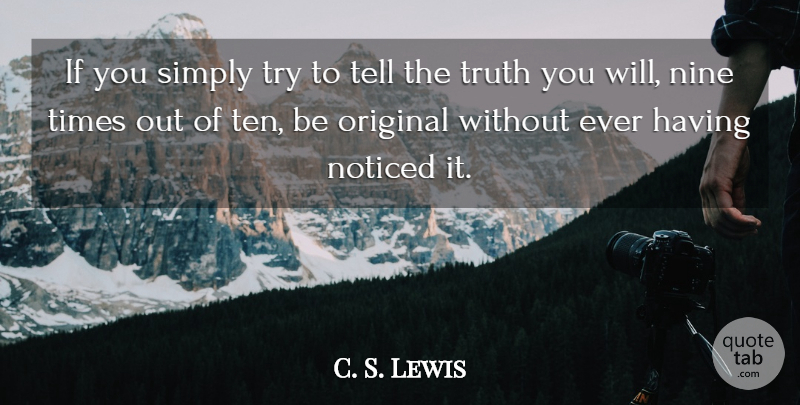 C. S. Lewis Quote About Trying, Nine, Telling The Truth: If You Simply Try To...