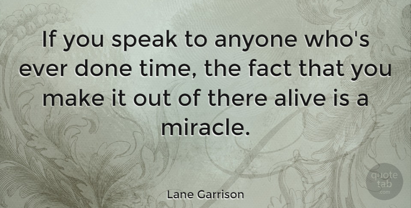 Lane Garrison Quote About Anyone, Fact, Time: If You Speak To Anyone...