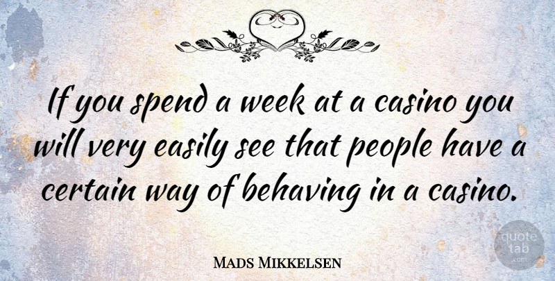 Mads Mikkelsen Quote About People, Casinos, Way: If You Spend A Week...