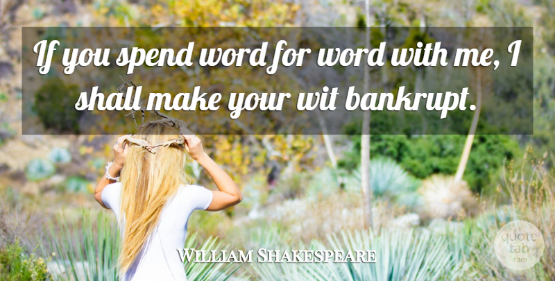 William Shakespeare Quote About Wit, Ifs: If You Spend Word For...