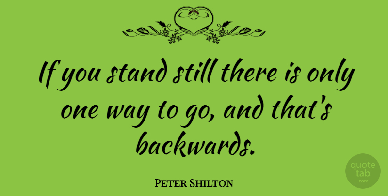 Peter Shilton Quote About Soccer, Way, Censorship: If You Stand Still There...