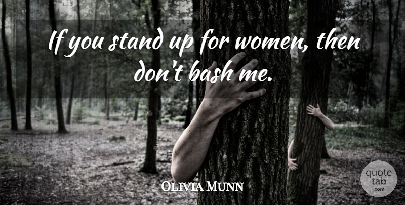 Olivia Munn Quote About Bash, Ifs: If You Stand Up For...