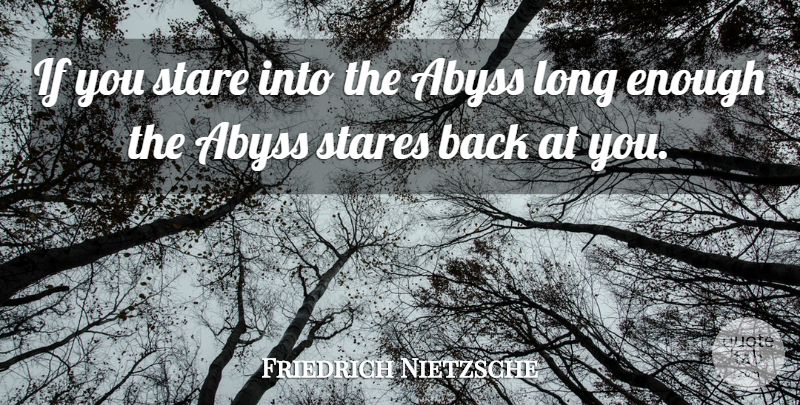 Friedrich Nietzsche Quote About Long, Enough, Abyss: If You Stare Into The...