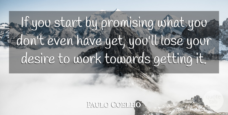 Paulo Coelho Quote About Life, Motivational, Powerful: If You Start By Promising...