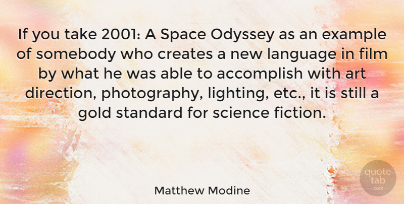 Matthew Modine Quote About Photography, Art, Space: If You Take 2001 A...