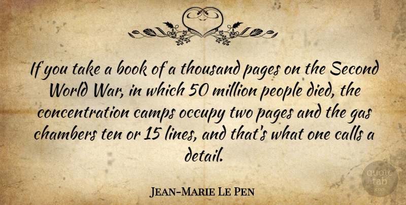 Jean-Marie Le Pen Quote About Calls, Camps, Chambers, Concentration, Gas: If You Take A Book...