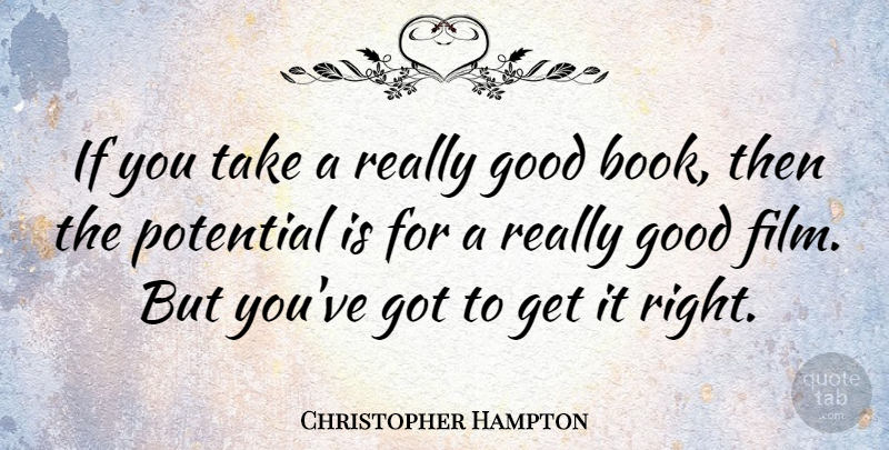 Christopher Hampton Quote About Book, Film, Ifs: If You Take A Really...