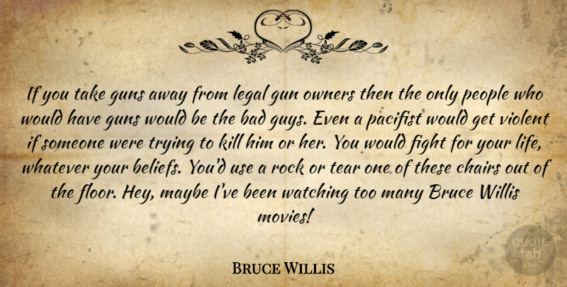 Bruce Willis Quote About Fighting, Gun, Rocks: If You Take Guns Away...