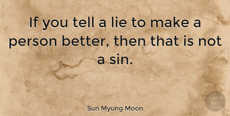 Sun Myung Moon Quote About Lying, Unification Church, Sin: If You Tell A Lie...