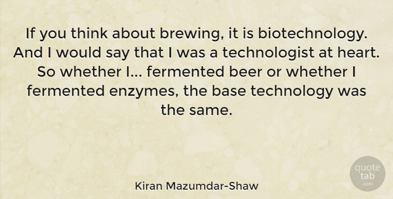 Kiran Mazumdar-Shaw Quote About Heart, Beer, Technology: If You Think About Brewing...