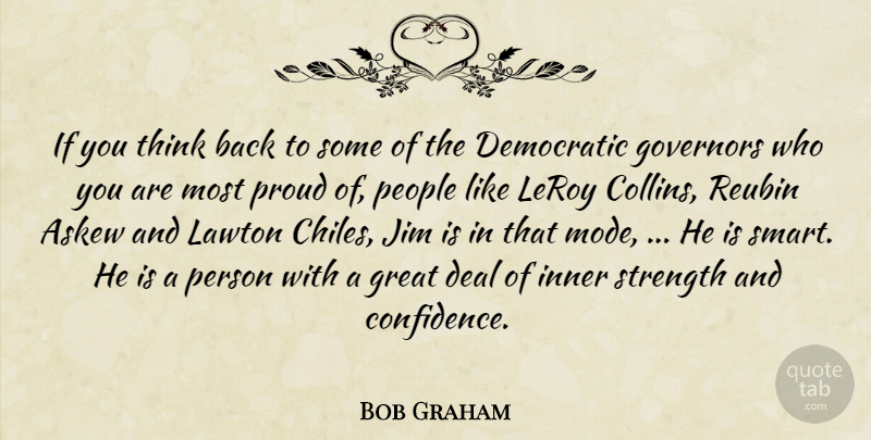 Bob Graham Quote About Deal, Democratic, Governors, Great, Inner: If You Think Back To...