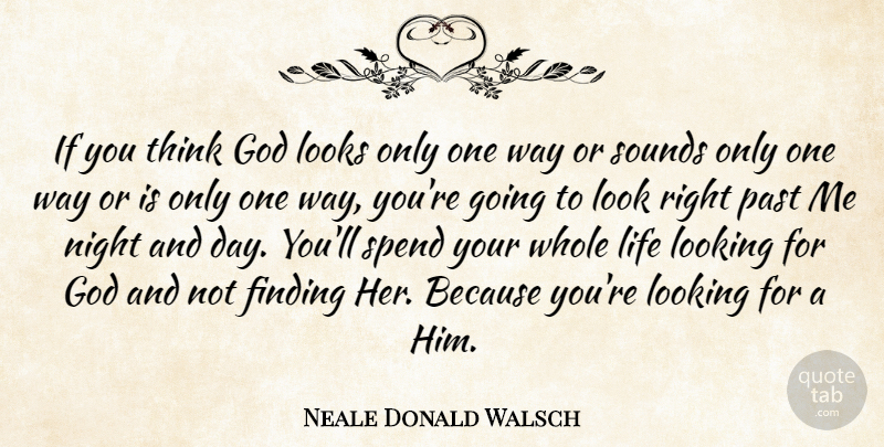 Neale Donald Walsch Quote About Inspirational, Religious, Past: If You Think God Looks...