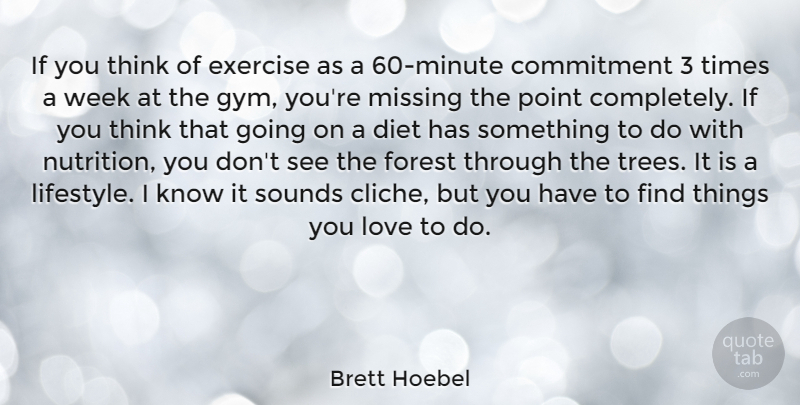 Brett Hoebel Quote About Commitment, Exercise, Thinking: If You Think Of Exercise...