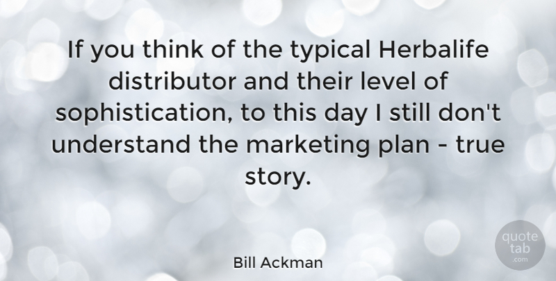 Bill Ackman Quote About Thinking, Marketing, Stories: If You Think Of The...