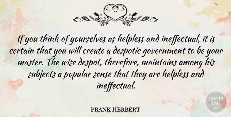 Frank Herbert Quote About Wise, Thinking, Government: If You Think Of Yourselves...