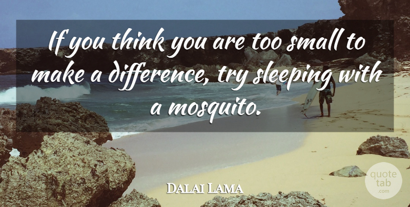 Dalai Lama Quote About Inspirational, Funny, Inspiring: If You Think You Are...