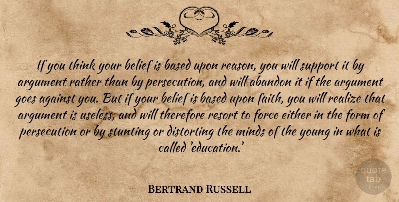 Bertrand Russell Quote About Thinking, Support, Intelligence: If You Think Your Belief...