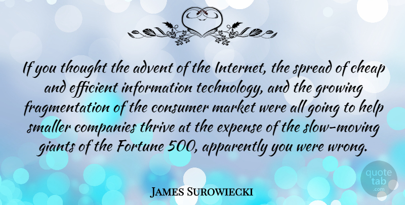 James Surowiecki Quote About Moving, Technology, Giants: If You Thought The Advent...