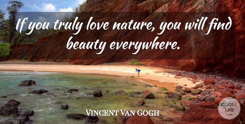 Vincent Van Gogh Quote About Love, Beauty, Nature: If You Truly Love Nature...