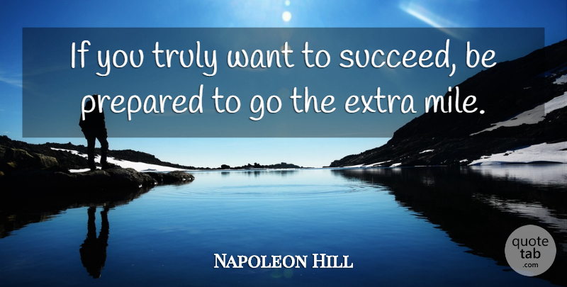 Napoleon Hill Quote About Want, Succeed, Miles: If You Truly Want To...