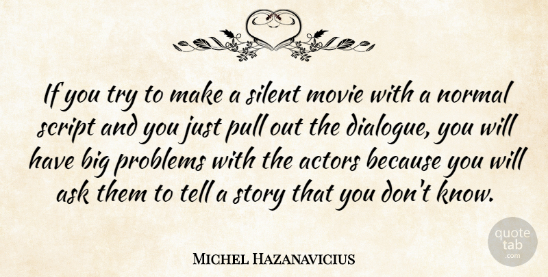 Michel Hazanavicius Quote About Trying, Stories, Actors: If You Try To Make...