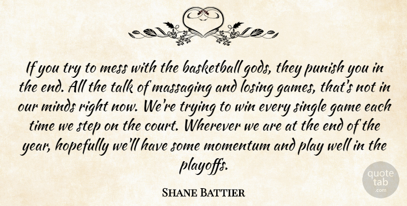 Shane Battier Quote About Basketball, Game, Hopefully, Losing, Mess: If You Try To Mess...