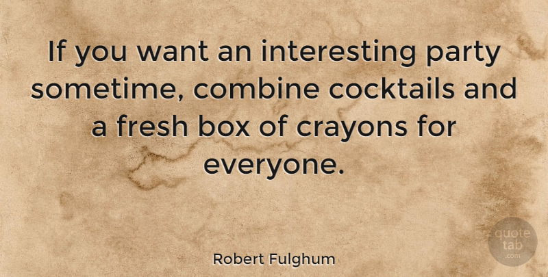 Robert Fulghum Quote About New Year, Party, Color: If You Want An Interesting...