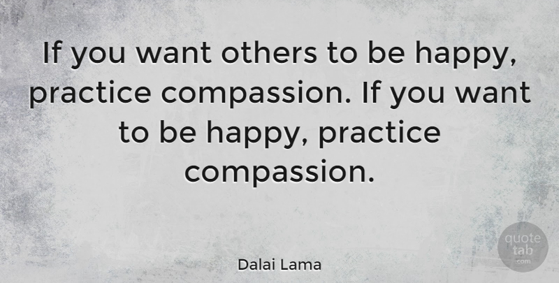 Dalai Lama Quote About Inspirational, Happiness, Happy: If You Want Others To...