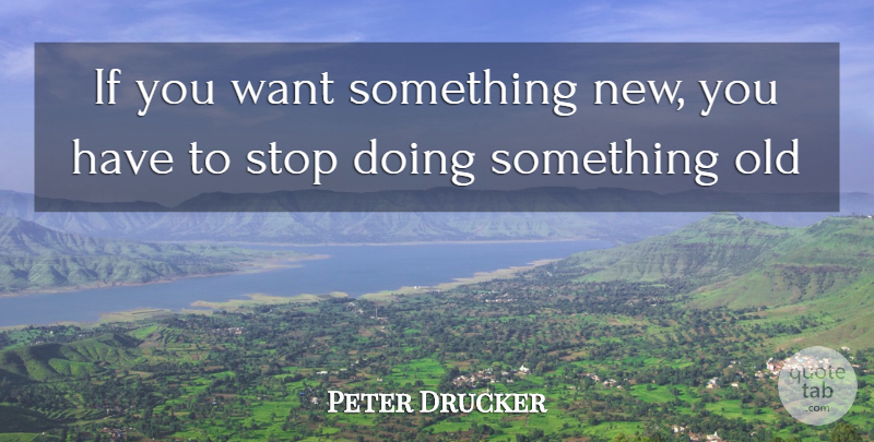 Peter Drucker Quote About Inspiring, Business, Creativity: If You Want Something New...