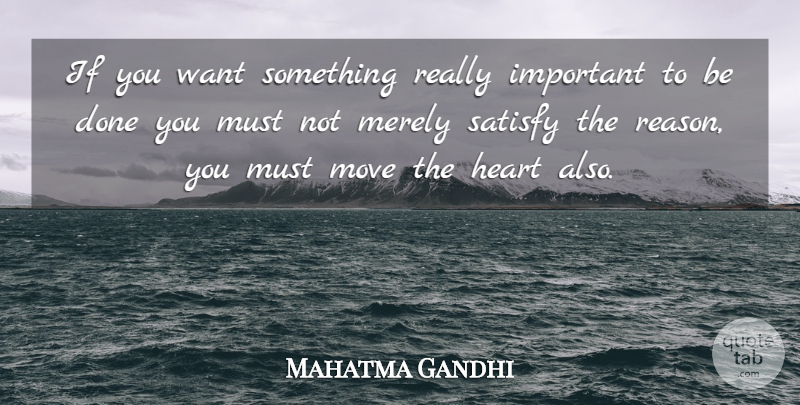 Mahatma Gandhi Quote About Moving, Heart, Thinking: If You Want Something Really...