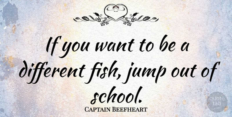 Captain Beefheart Quote About undefined: If You Want To Be...