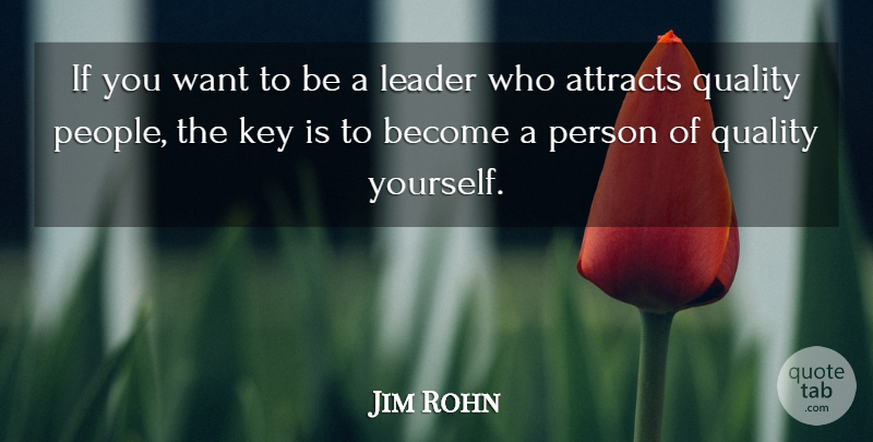 Jim Rohn Quote About Motivational, Keys, People: If You Want To Be...