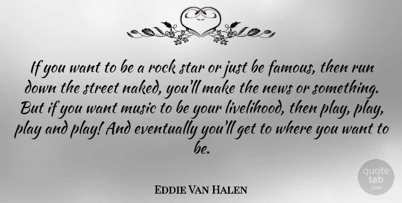 Eddie Van Halen Quote About Running, Stars, Rocks: If You Want To Be...