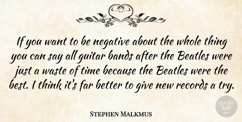 Stephen Malkmus Quote About Thinking, Guitar, Giving: If You Want To Be...