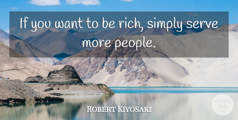 Robert Kiyosaki Quote About Inspiration, People, Want: If You Want To Be...