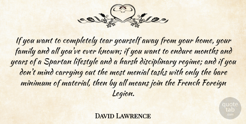 David Lawrence Quote About Bare, Carrying, Endure, Family, Foreign: If You Want To Completely...