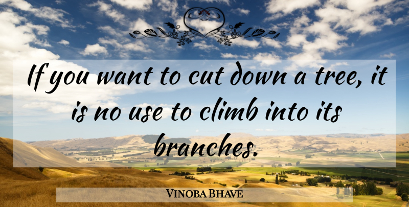 Vinoba Bhave Quote About Cutting, Government, Tree: If You Want To Cut...