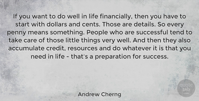 Andrew Cherng Quote About Accumulate, Care, Dollars, Life, Means: If You Want To Do...