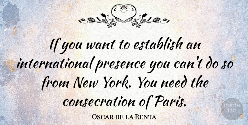 Oscar de la Renta Quote About New York, Paris, Want: If You Want To Establish...