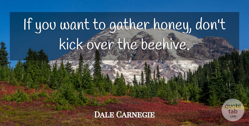 Dale Carnegie Quote About Motivational, Leadership, Work: If You Want To Gather...
